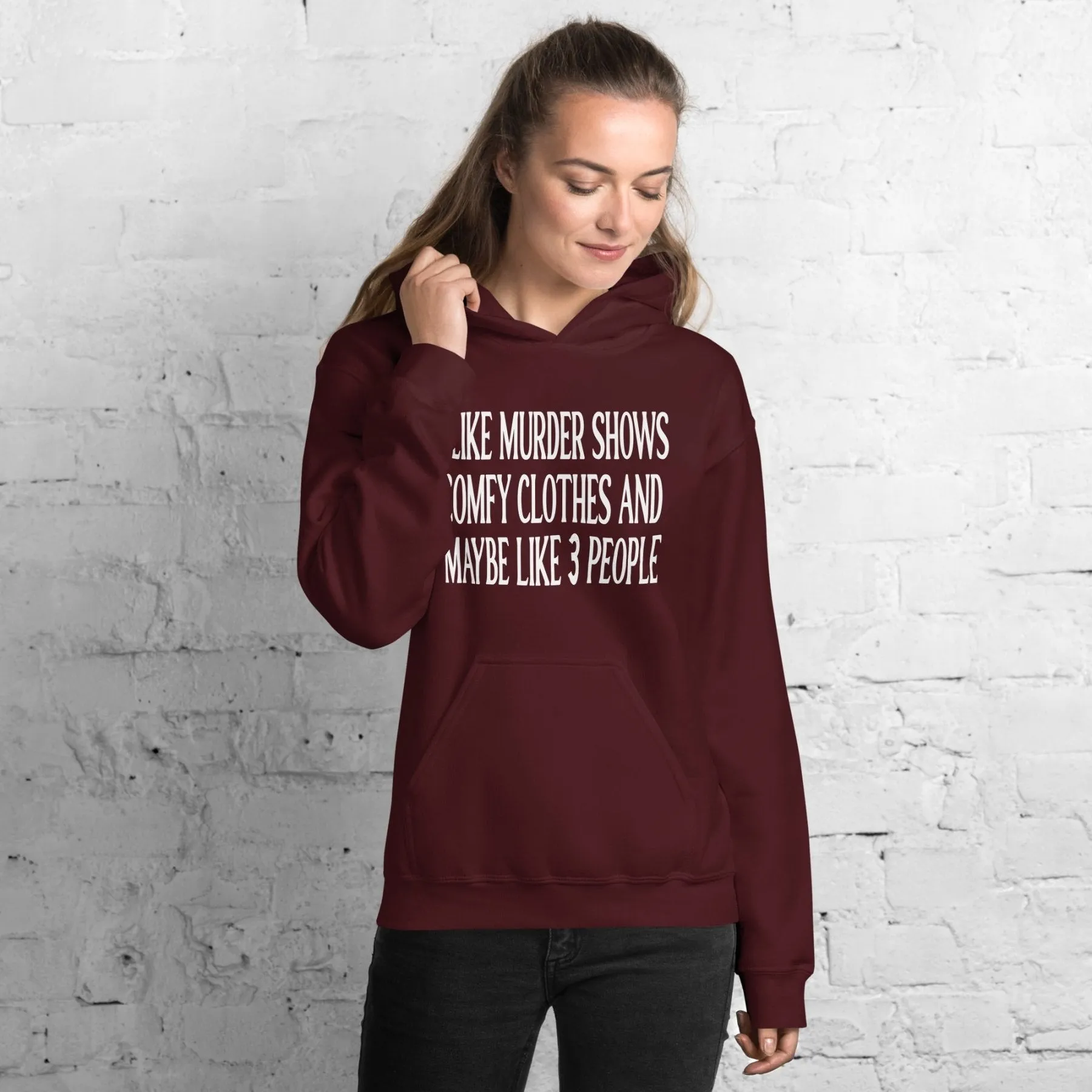 I Like Murder Shows Comfy Clothes and Maybe 3 People Hoodie