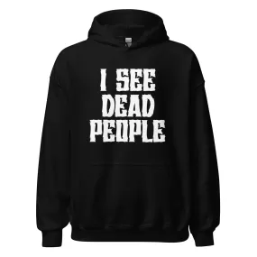 I See Dead People Hoodie